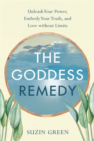 The Goddess Remedy - Suzin Green