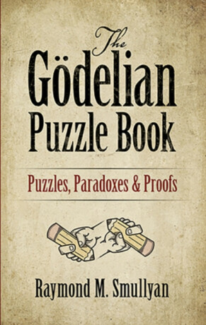 The Godelian Puzzle Book - Raymond M. Smullyan