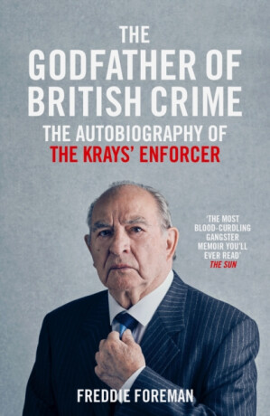 The Godfather Of British Crime - Freddie Foreman