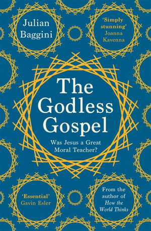 The Godless Gospel - Julian Baggini