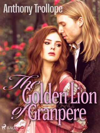 The Golden Lion of Granpere - Trollope Anthony