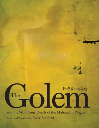 The Golem and the Wondrous Deeds of the Maharal of Prague - Jonathan Rosenberg