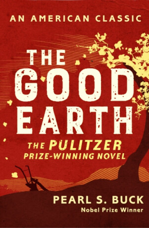 The Good Earth - Pearl S. Bucková