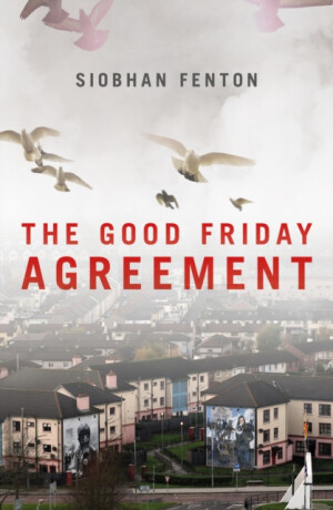 The Good Friday Agreement - Siobhan Fenton