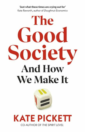 The Good Society - Kate Pickett