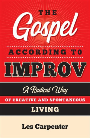 The Gospel According to Improv - Les Carpenter