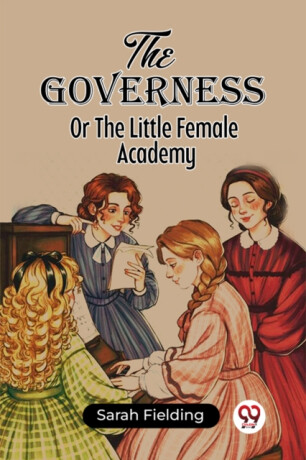 The GovernessOr The Little Female Academy (Edition2023) - Fielding
