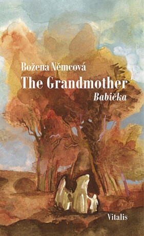 The Grandmother - Božena Němcová,Robert Adam