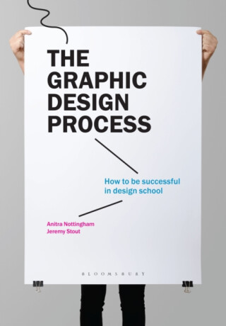 The Graphic Design Process - Anitra Nottingham,Jeremy Stout