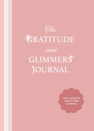 The Gratitude and Glimmers Journal - Andrea Dow