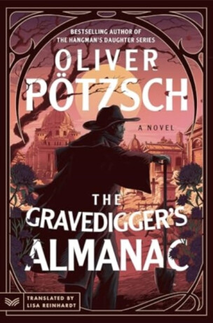 The Gravediggerâ€™s Almanac - Oliver Pötzsch