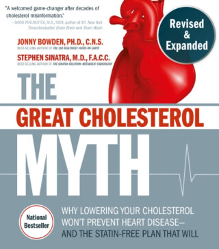 The Great Cholesterol Myth, Revised and Expanded - Jonny Bowden,Stephen T., M.D. Sinatra