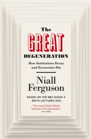 The Great Degeneration - Niall Ferguson