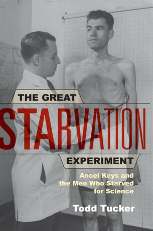 The Great Starvation Experiment - Todd Tucker