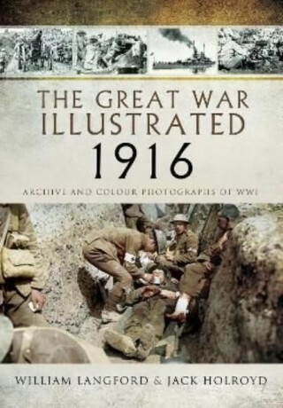 The Great War Illustrated 1916 - Jack Holroyd,William Langford
