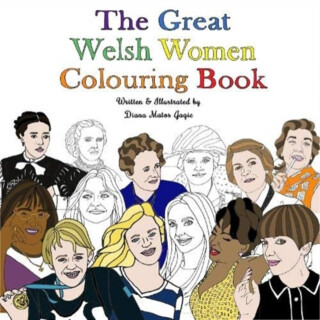 The Great Welsh Women Colouring Book - Diana Matos Gagic