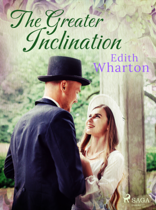 The Greater Inclination - Edith Whartonová