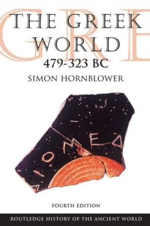 The Greek World 479-323 BC - Simon  Hornblower