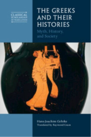 The Greeks and Their Histories - Hans-Joachim  Gehrke