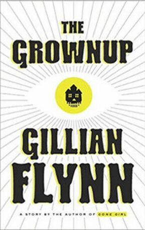 The Grownup - A Gillian Flynn Short - Gillian Flynnová