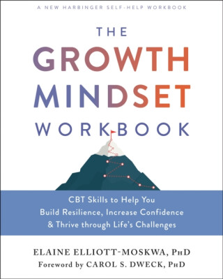 The Growth Mindset Workbook - Elaine Elliott-Moskwa