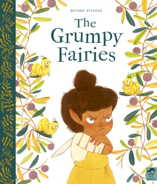 The Grumpy Fairies - Bethan Stevens