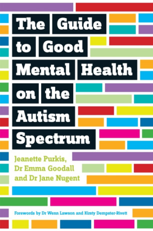 The Guide to Good Mental Health on the Autism Spectrum - Yenn Purkis,Emma Goodall,Jane Nugent