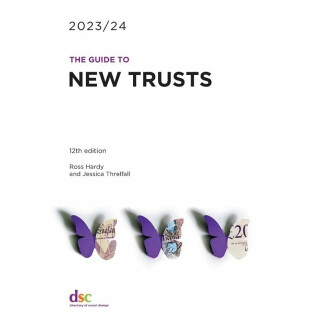 The Guide to New Trusts 2023/24 - Jessica Threlfall,Ross Hardy