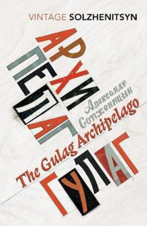The Gulag Archipelago - Aleksandr Solzhenitsyn