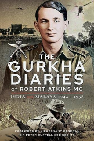 The Gurkha Diaries of Robert Atkins MC - Robert Atkins