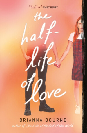The Half Life of Love - Brianna Bourne