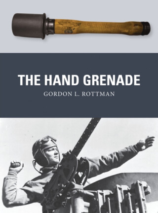The Hand Grenade - Gordon L. Rottman