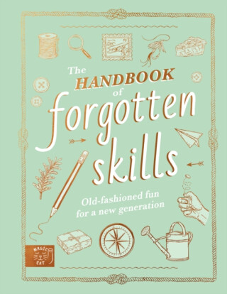 The Handbook of Forgotten Skills - Elaine Batiste,Natalie Crowley