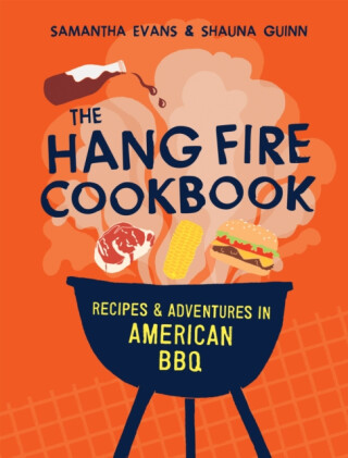 The Hang Fire Cookbook - Samantha Evans,Shauna Guinn