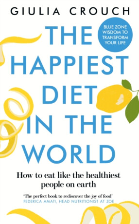 The Happiest Diet in the World - Giulia Crouch