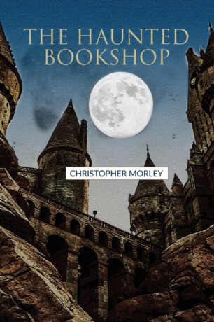 The Haunted Bookshop - Christopher Morley