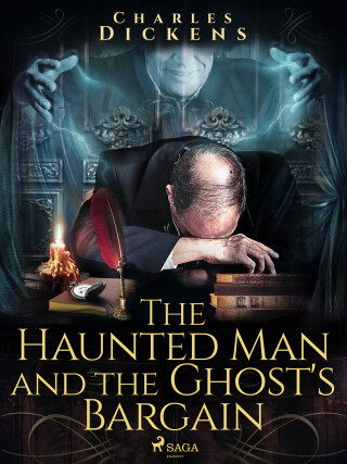 The Haunted Man and the Ghost\'s Bargain - Charles Dickens