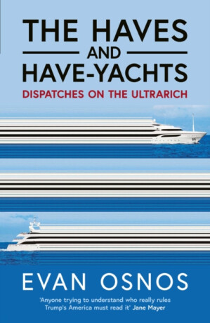 The Haves and Have-Yachts - Evan Osnos