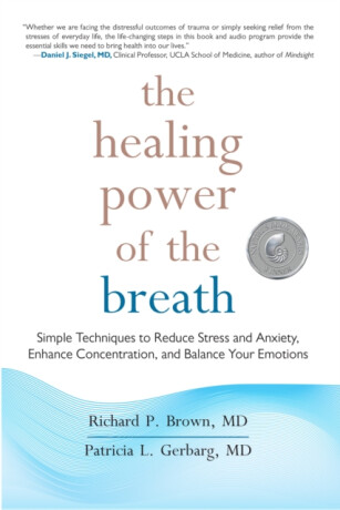 The Healing Power of the Breath - Patricia L., MD Gerbarg,Richard P., MD Brown