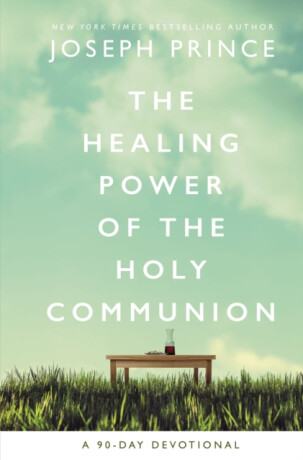 The Healing Power of the Holy Communion - Joseph Prince