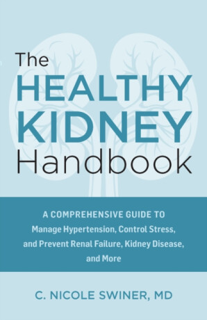 The Healthy Kidney Handbook - C. Nicole Swiner