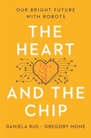 The Heart and the Chip - Our Bright Future with Robots - 