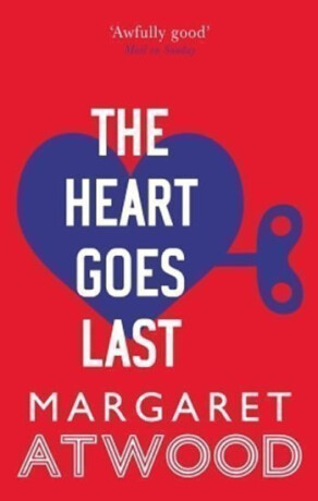 Heart Goes Last - Margaret Atwoodová
