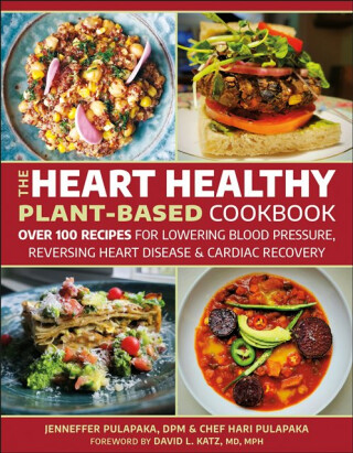 The Heart Healthy Plant-Based Cookbook - Hari Pulapaka,Jenneffer Pulapaka