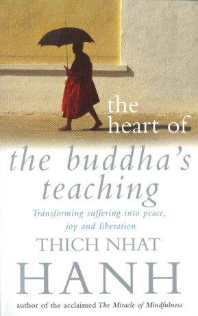 The Heart Of Buddha's Teaching - Thich Nhat Hanh