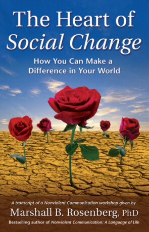 The Heart of Social Change - Marshall B. Rosenberg