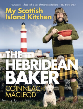 The Hebridean Baker: My Scottish Island Kitchen - Coinneach MacLeod