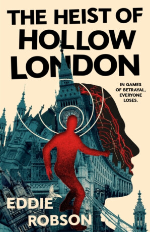 The Heist of Hollow London - Eddie Robson