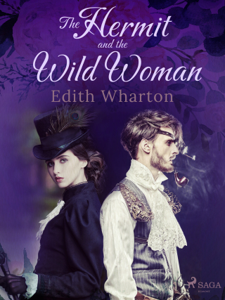 The Hermit and the Wild Woman - Edith Whartonová