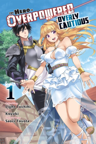 The Hero Is Overpowered but Overly Cautious, Vol. 1 (manga) - Matthew Rutsohn,Rochelle Gancio,Light Tuchihi,Saori Toyota,Koyuki Koyuki